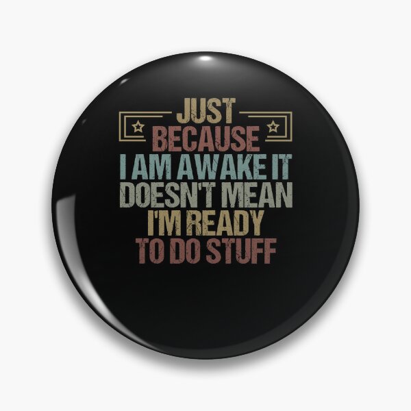Item preview, Just Because I Am Awake It Doesn't Mean I'M Ready to Do Stuff / Funny Sarcastic Gift Idea Colored Vintage / Gift for Christmas designed and sold by Chamssou.