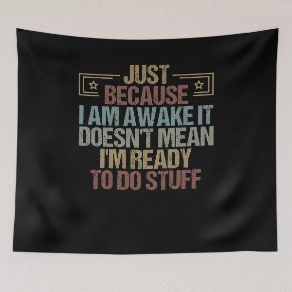 Item preview, Just Because I Am Awake It Doesn't Mean I'M Ready to Do Stuff / Funny Sarcastic Gift Idea Colored Vintage / Gift for Christmas designed and sold by Chamssou.