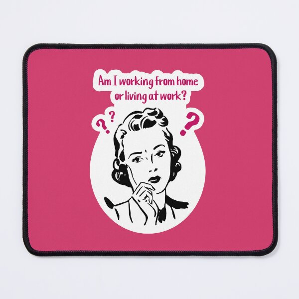 Item preview, Am I Working From Home Or Living At Work Pink designed and sold by Melissa Mielke.