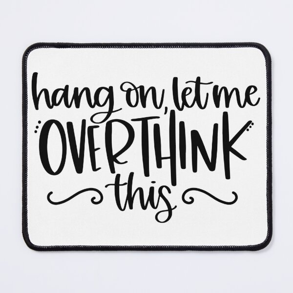 Item preview, Hang on, let me overthink this designed and sold by aiartoday.