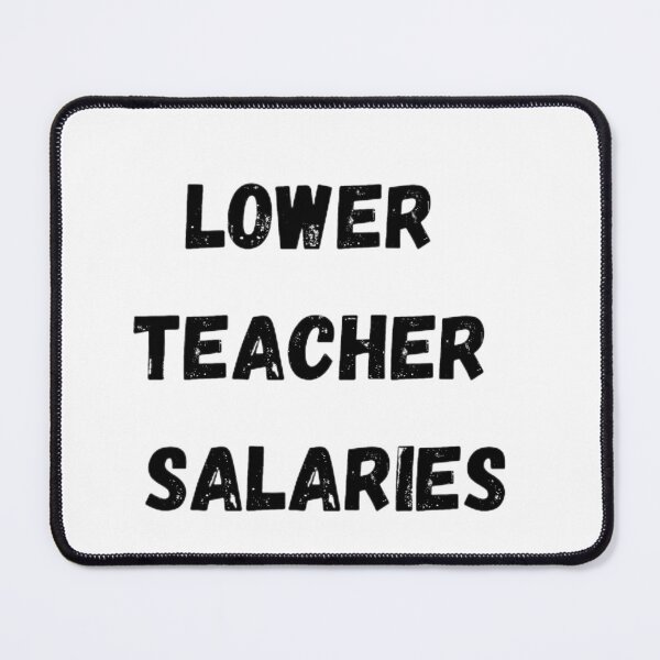 Item preview, Lower teacher salaries t-shirt designed and sold by SenhajiWorld.
