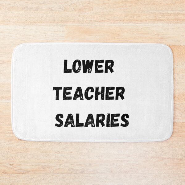 Item preview, Lower teacher salaries t-shirt designed and sold by SenhajiWorld.