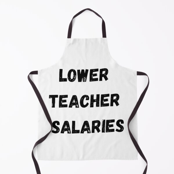 Item preview, Lower teacher salaries t-shirt designed and sold by SenhajiWorld.
