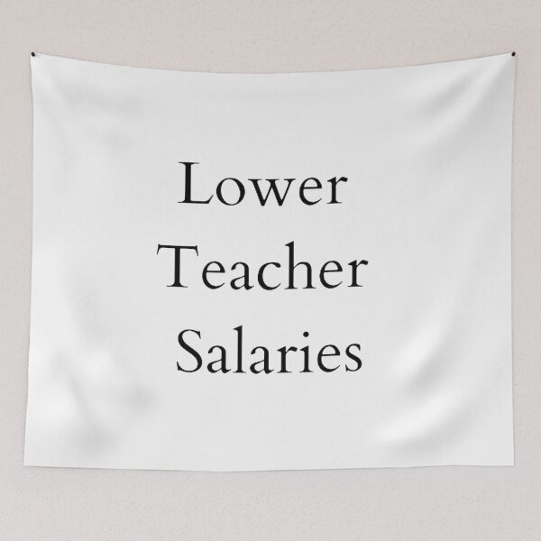 Item preview, Lower teacher salaries t-shirt designed and sold by SenhajiWorld.