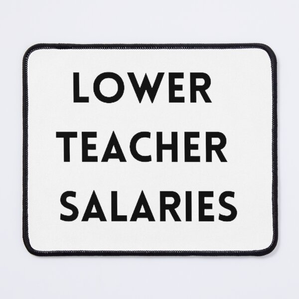 Item preview, Lower teacher salaries t-shirt designed and sold by SenhajiWorld.