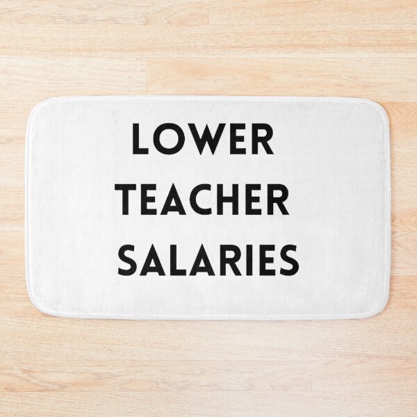 Item preview, Lower teacher salaries t-shirt designed and sold by SenhajiWorld.