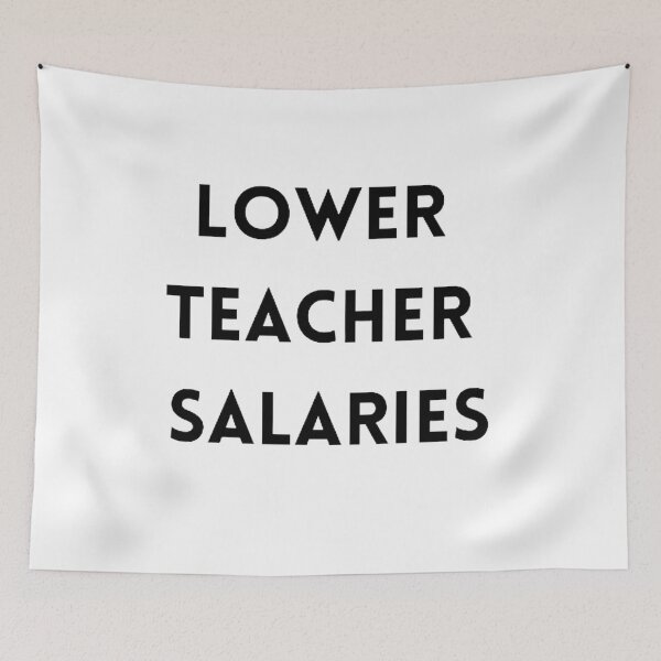 Item preview, Lower teacher salaries t-shirt designed and sold by SenhajiWorld.