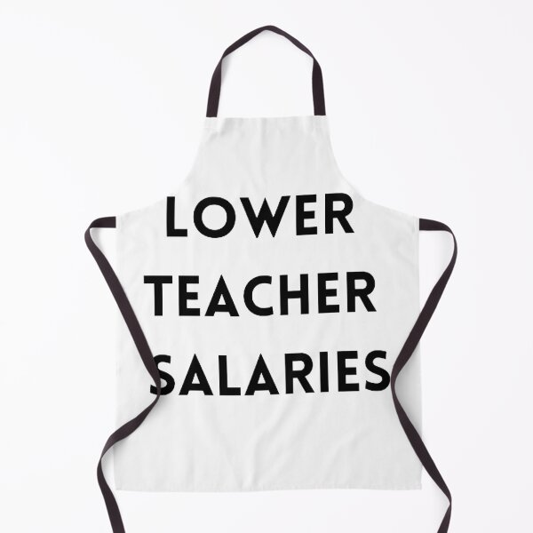 Item preview, Lower teacher salaries t-shirt designed and sold by SenhajiWorld.