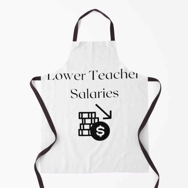 Item preview, Lower teacher salaries t-shirt designed and sold by SenhajiWorld.