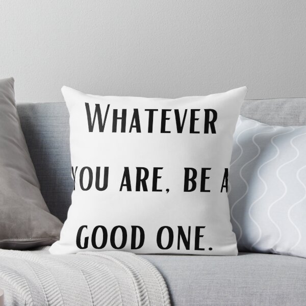 Item preview, Whatever you are, be a good one. designed and sold by Design_Store.