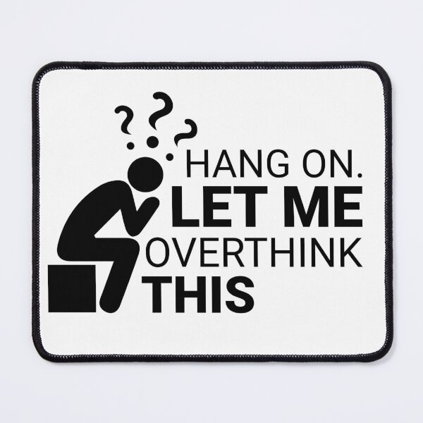 Item preview, Hang on. Let me overthink this. designed and sold by aiartoday.
