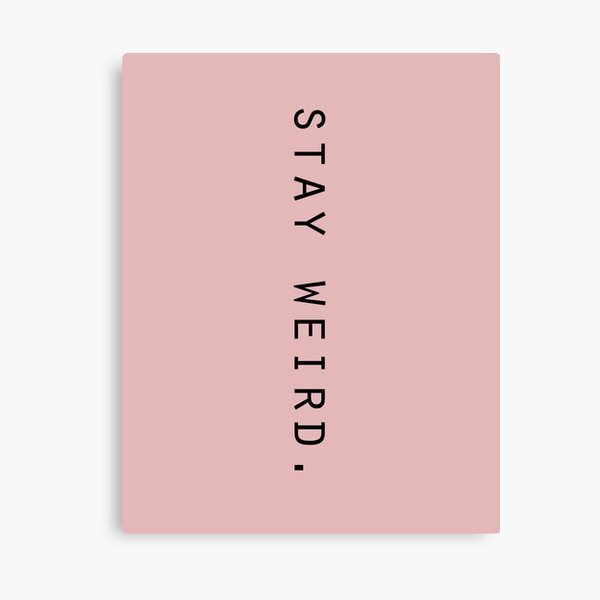 stay weird Canvas Print