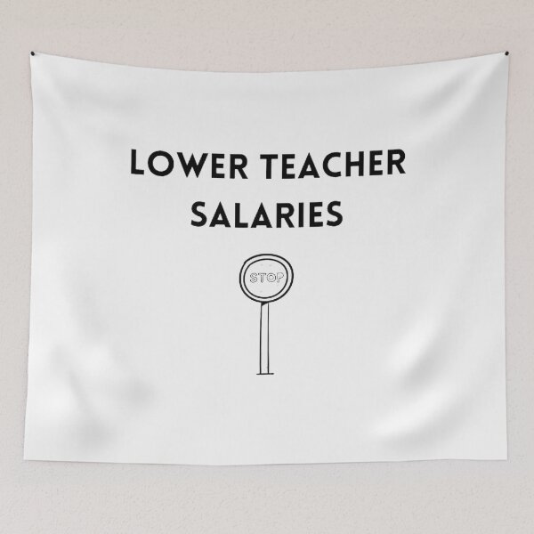 Item preview, Lower teacher salaries t-shirt designed and sold by SenhajiWorld.