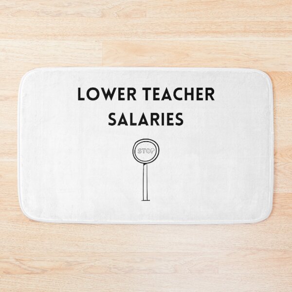Item preview, Lower teacher salaries t-shirt designed and sold by SenhajiWorld.