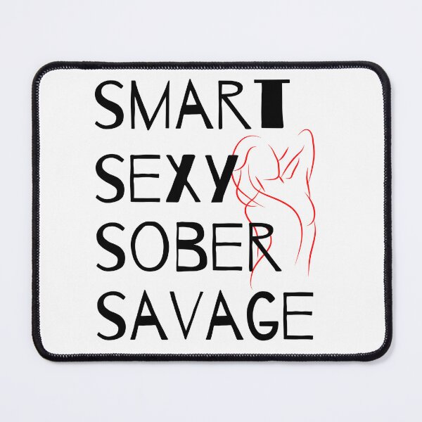 Item preview, Smart Sexy Sober Savage designed and sold by ABDFRTRENDS ⭐⭐⭐⭐⭐.