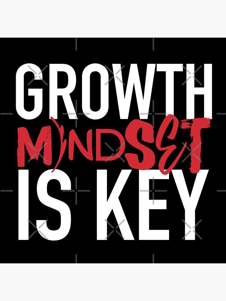 "Growth Mindset is key Strong Mindset Mindset is everything