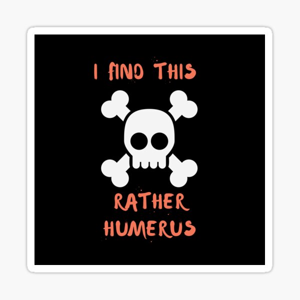 i-find-this-rather-humerus-funny-medical-pun-sticker-for-sale-by