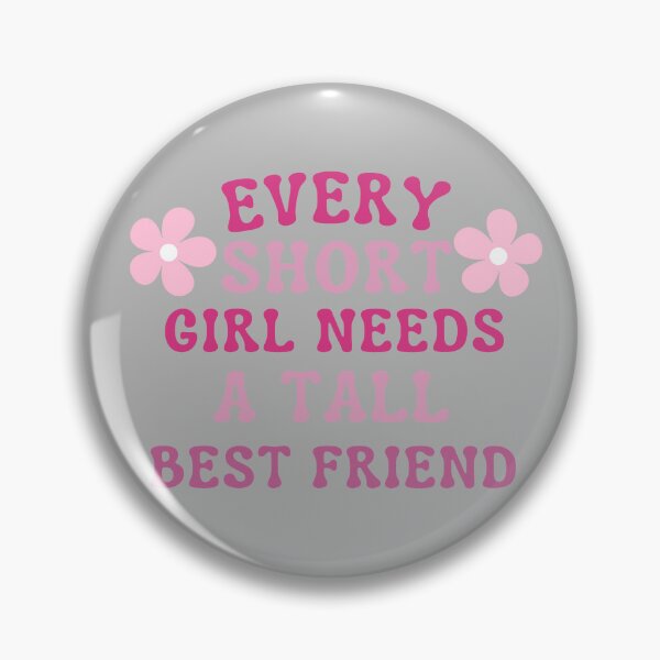 Item preview, Every Short Girl Needs A Tall Best Friend designed and sold by karolaan.