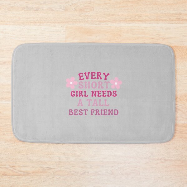 Item preview, Every Short Girl Needs A Tall Best Friend designed and sold by karolaan.