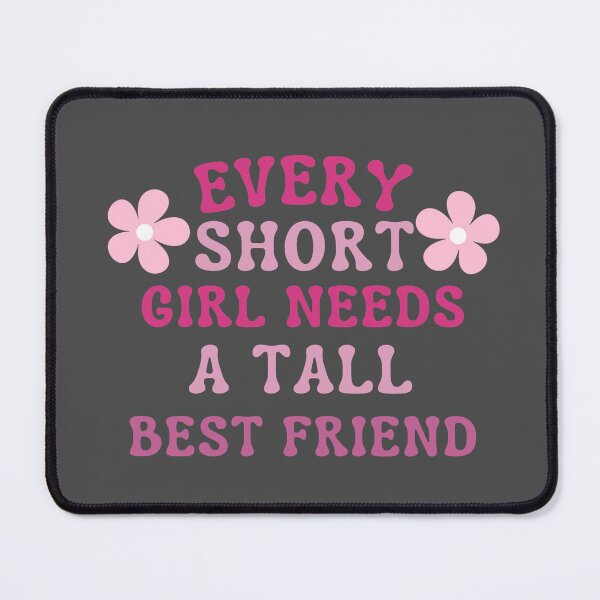 Item preview, Every Short Girl Needs A Tall Best Friend designed and sold by karolaan.