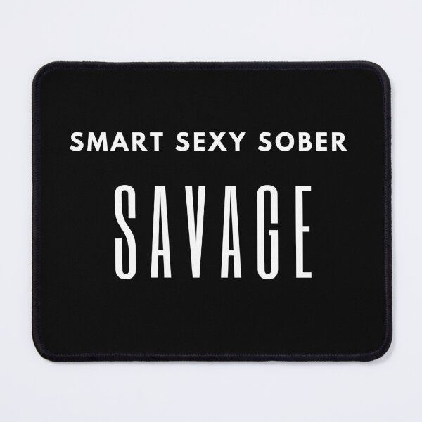Item preview, Smart Sexy Sober Savage designed and sold by ABDFRTRENDS ⭐⭐⭐⭐⭐.