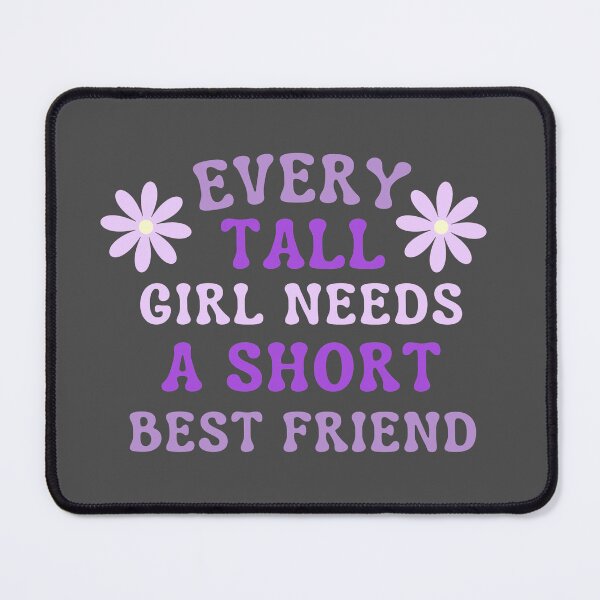 Item preview, Every Tall Girl Needs A Short Best Friend designed and sold by karolaan.