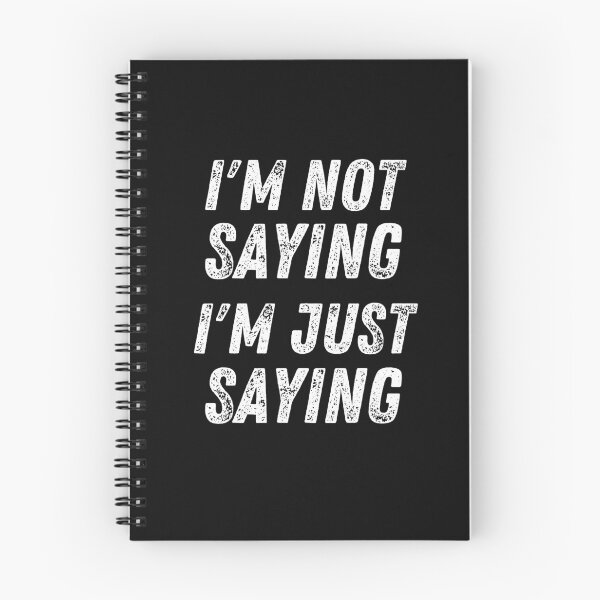 Item preview, I'm Not Saying I'm Just Saying designed and sold by The Jackalope.