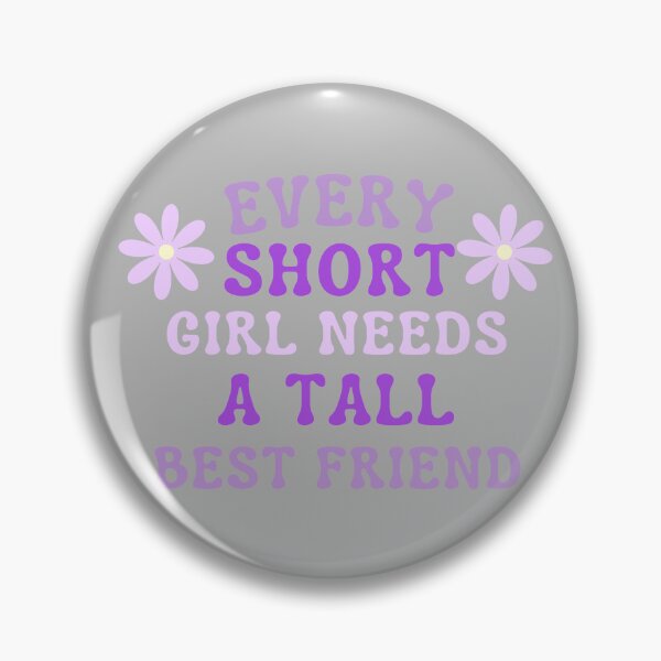 Item preview, Every Short Girl Needs A Tall Best Friend designed and sold by karolaan.