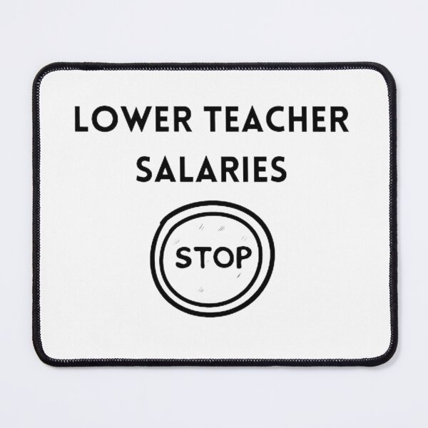 Item preview, Lower teacher salaries t-shirt designed and sold by SenhajiWorld.
