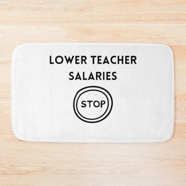 Item preview, Lower teacher salaries t-shirt designed and sold by SenhajiWorld.