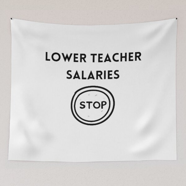 Item preview, Lower teacher salaries t-shirt designed and sold by SenhajiWorld.