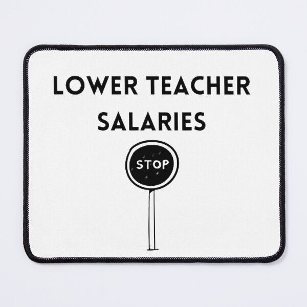Item preview, Lower teacher salaries t-shirt designed and sold by SenhajiWorld.
