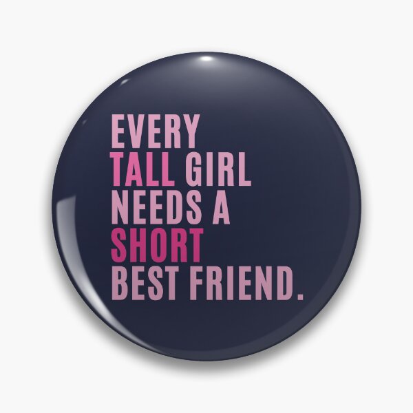Item preview, Every Tall Girl Needs A Short Best Friend designed and sold by karolaan.
