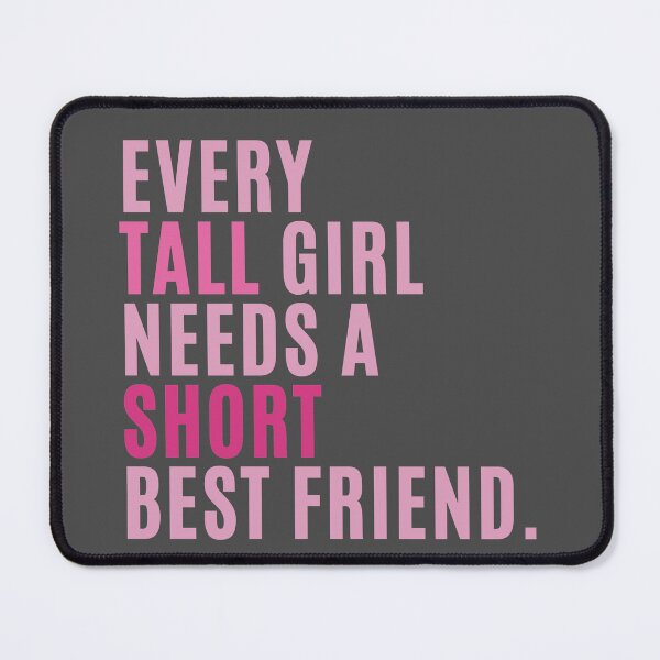 Item preview, Every Tall Girl Needs A Short Best Friend designed and sold by karolaan.