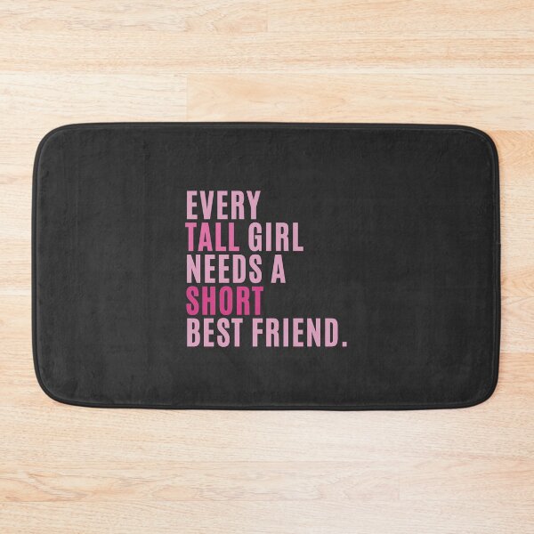 Item preview, Every Tall Girl Needs A Short Best Friend designed and sold by karolaan.
