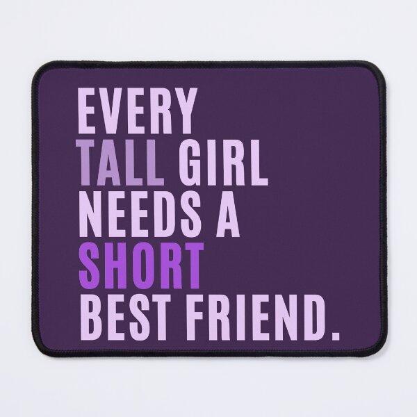 Item preview, Every Tall Girl Needs A Short Best Friend designed and sold by karolaan.