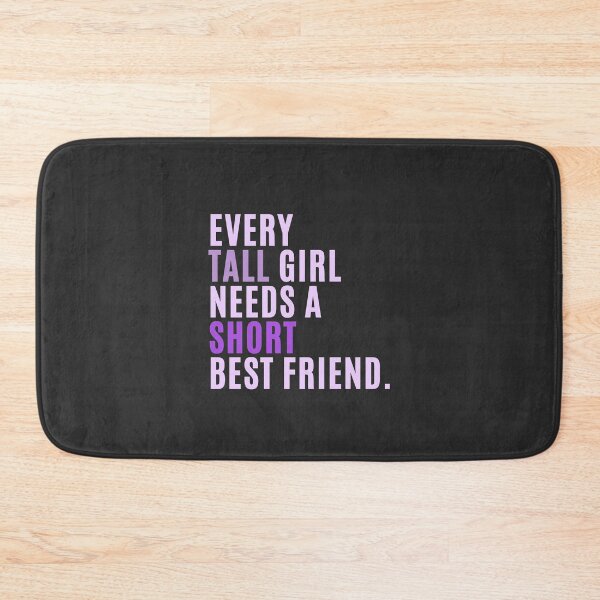 Item preview, Every Tall Girl Needs A Short Best Friend designed and sold by karolaan.