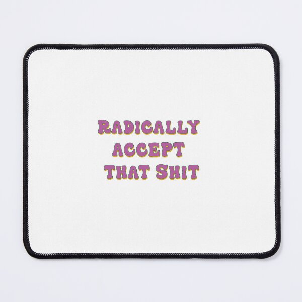 Item preview, radically accept that shit designed and sold by shop-dk.