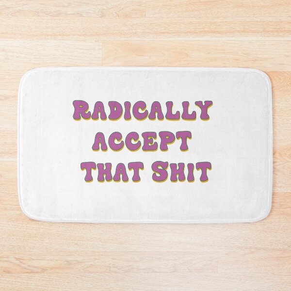 Item preview, radically accept that shit designed and sold by shop-dk.