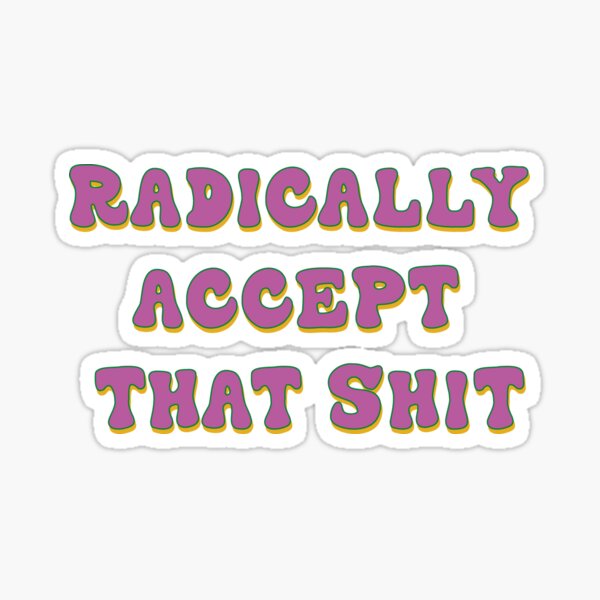 Item preview, radically accept that shit designed and sold by shop-dk.