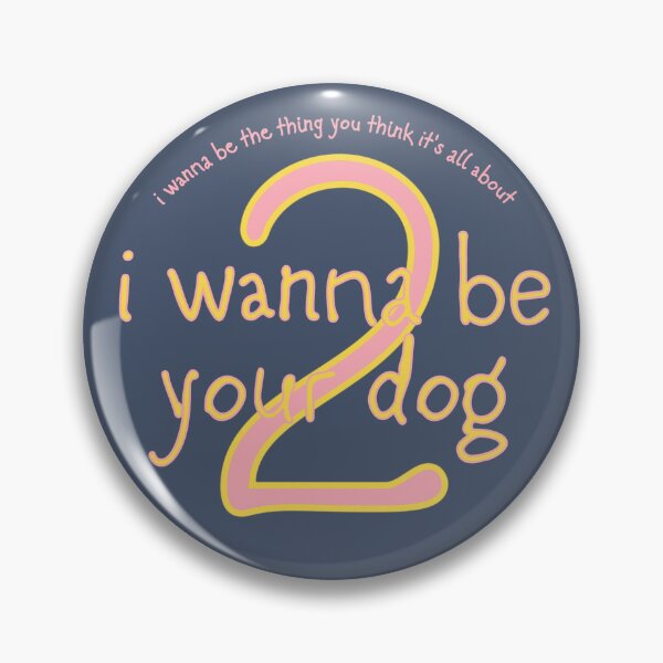 Item preview, i wanna be your dog 2 designed and sold by PunkCroc.