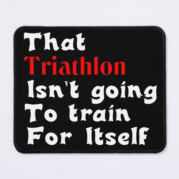 Item preview, Best Triathlon Quotes For A Laugh That Triathlon Isn't Going To Train For Itself Funny Saying designed and sold by Sonatablue.