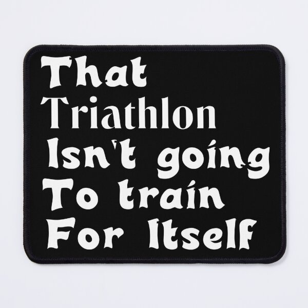 Item preview, Best Triathlon Quotes For A Good Laugh That Triathlon Isn't Going To Train For Itself Funny Saying designed and sold by Sonatablue.