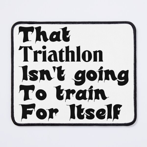 Item preview, Best Triathlon Quotes Really That Triathlon Isn't Going To Train For Itself Funny Saying designed and sold by Sonatablue.