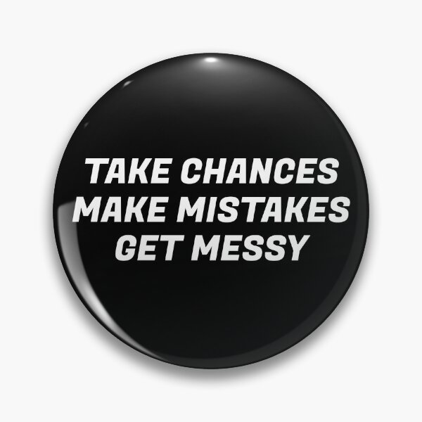 Item preview, TAKE CHANCES MAKE MISTAKES GET MESSY - motivation quote designed and sold by Inspirationmotivation.