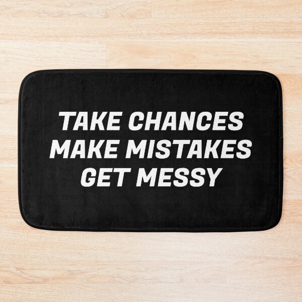 Item preview, TAKE CHANCES MAKE MISTAKES GET MESSY - motivation quote designed and sold by Inspirationmotivation.