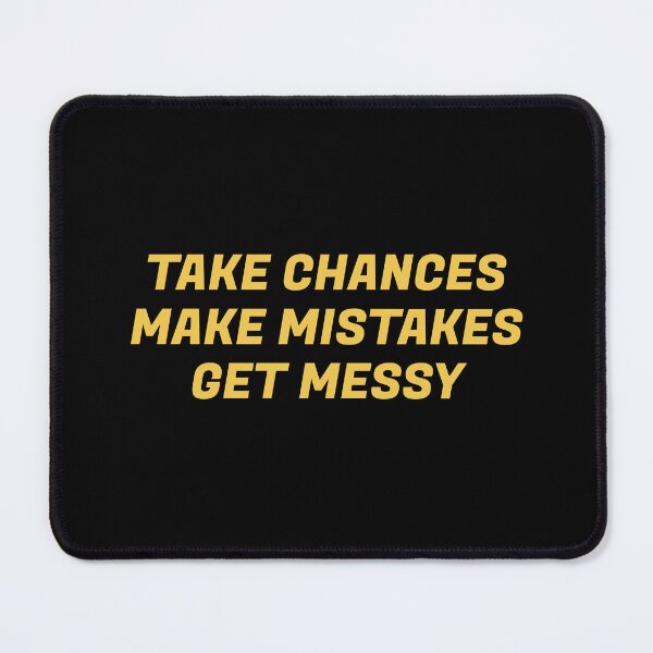 Item preview, Best motivational words - TAKE CHANCES MAKE MISTAKES GET MESSY - motivation quote designed and sold by Inspirationmotivation.