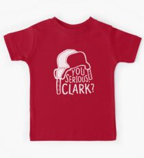 You serious, Clark? Cousin Eddie Kids T-Shirt