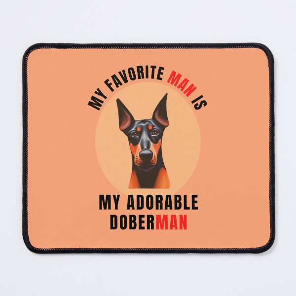 Item preview, My Favorite Man Is My Adorable Doberman designed and sold by Rell1970.