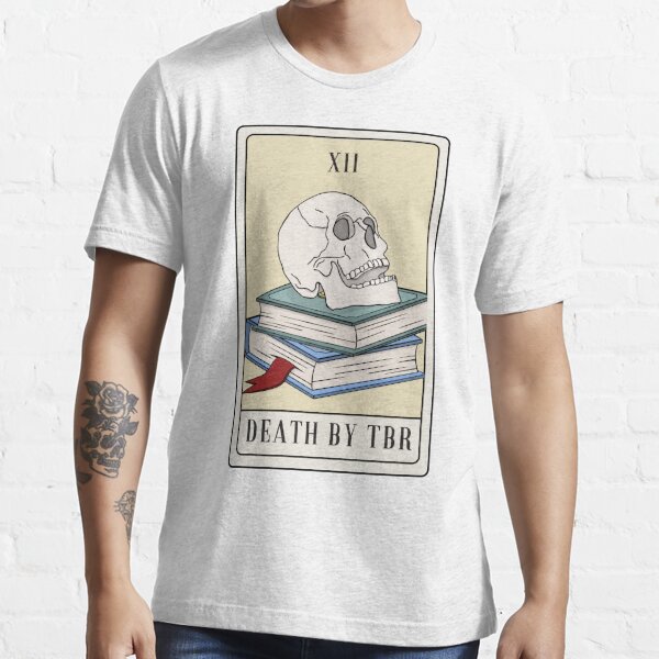 Death by TBR  Essential T-Shirt for Sale by Shannon Annessa